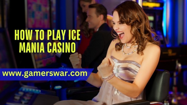 How to Play Ice Mania Casino