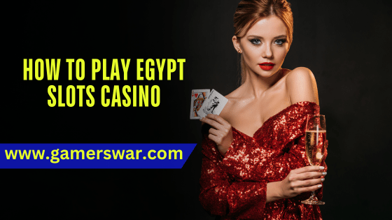 how to play Egypt Slots Casino