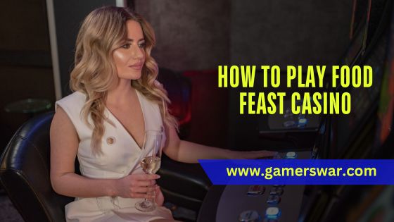 how to play Food Feast Casino