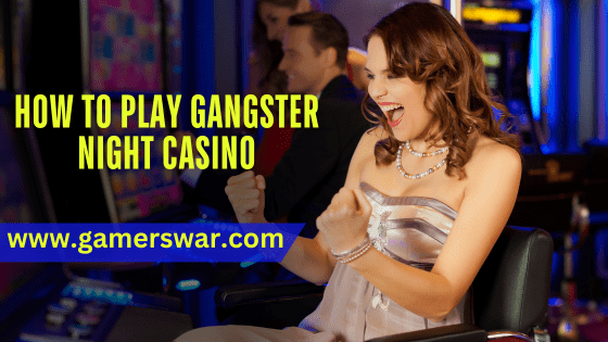 how to play Gangster Night Casino