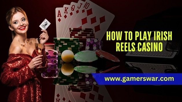 how to play Irish Reels Casino