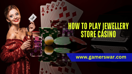 how to play Jewellery Store Casino