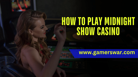 how to play Midnight Show Casino