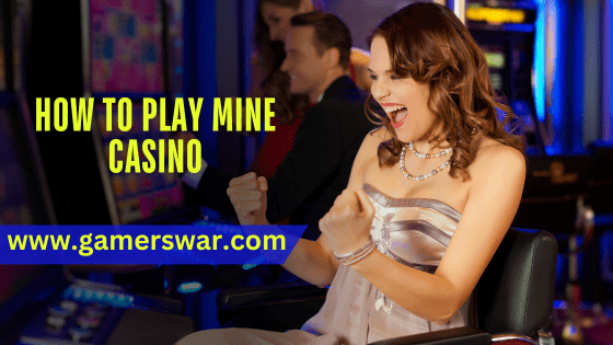 how to play Mine Casino