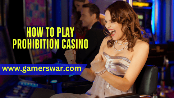 how to play Prohibition Casino