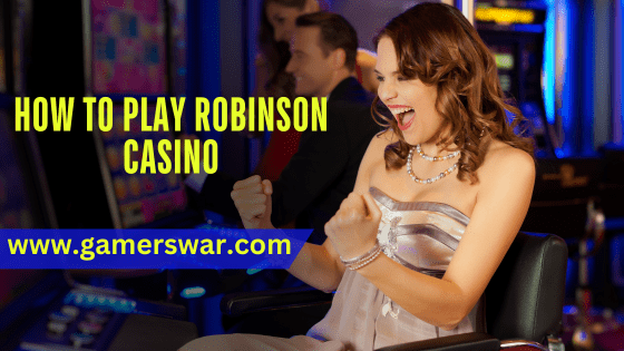 how to play Robinson Casino