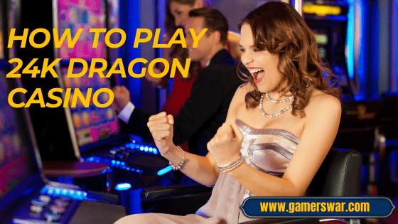 how to play 24K Dragon