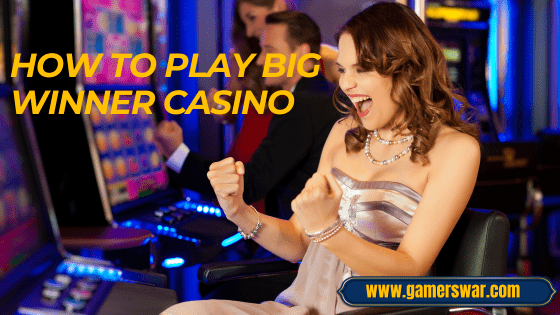 how to play Big Winner Casino