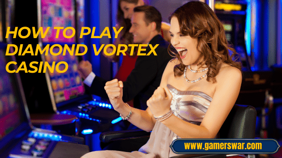 how to play Diamond Vortex Casino