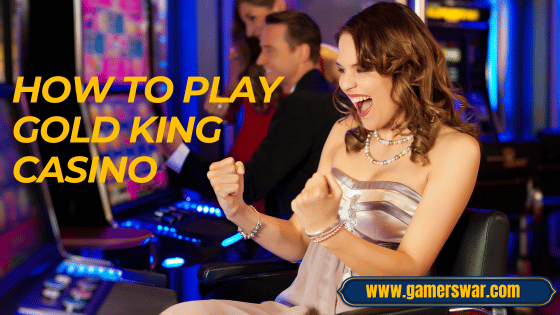 how to play Gold King Casino