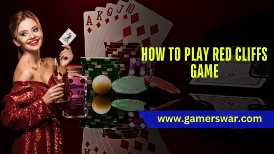 How to Play Red Cliffs Game