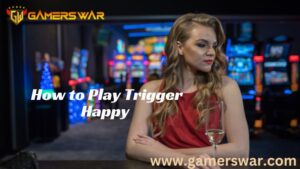 How to Play Trigger Happy