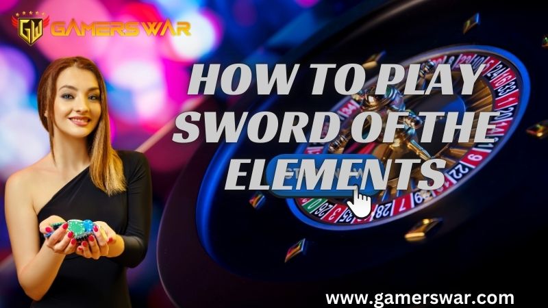 How to Play Sword of the Elements