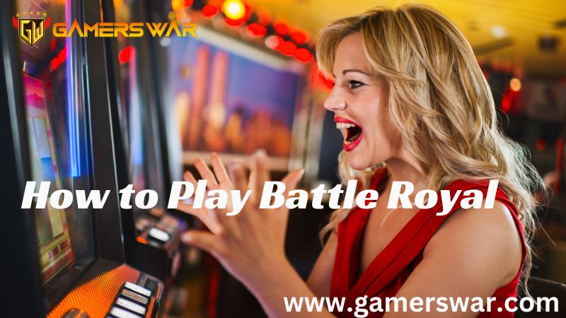 how to play Battle Royale