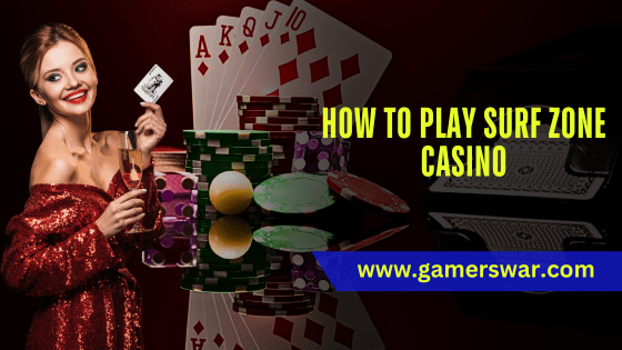 how to play Surf Zone Casino