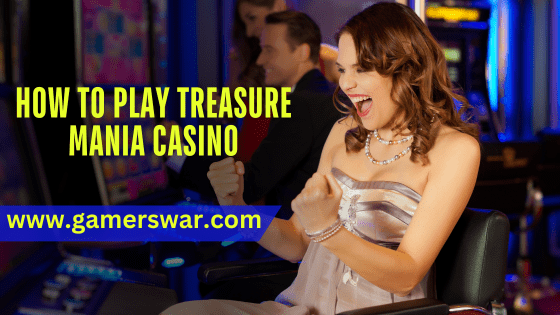 how to play Treasure Mania Casino