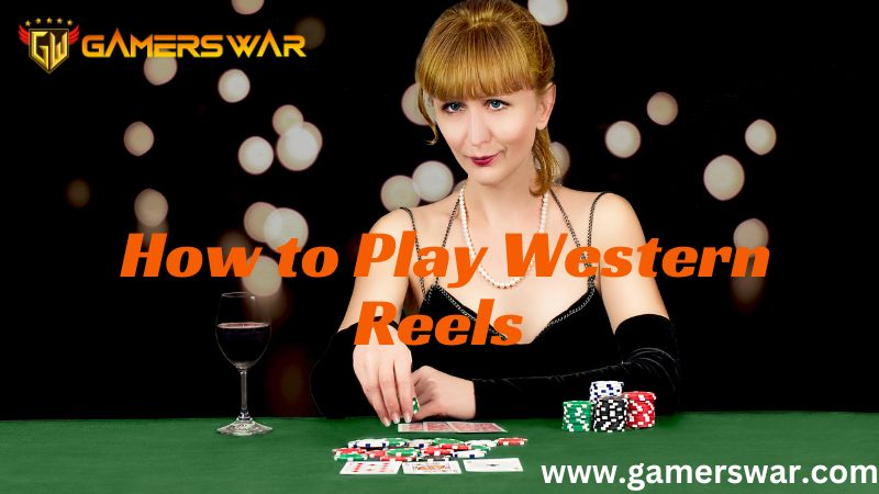 How to Play Western Reels