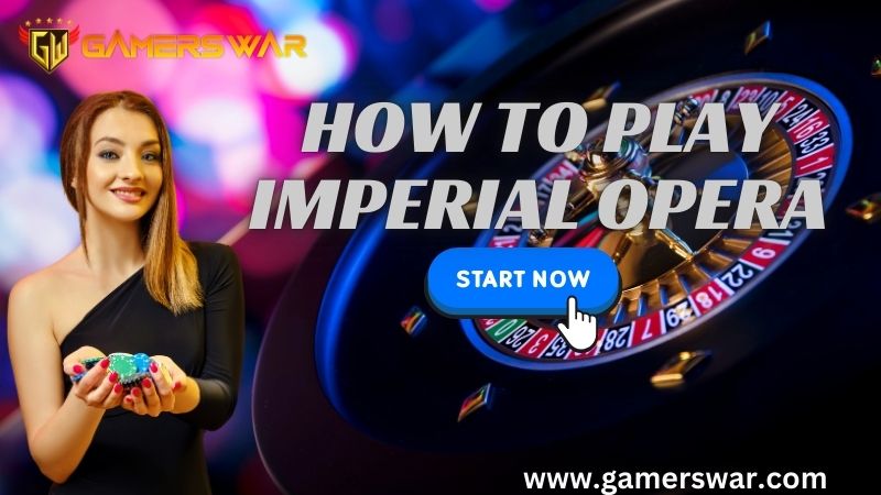 How to Play Imperial Opera