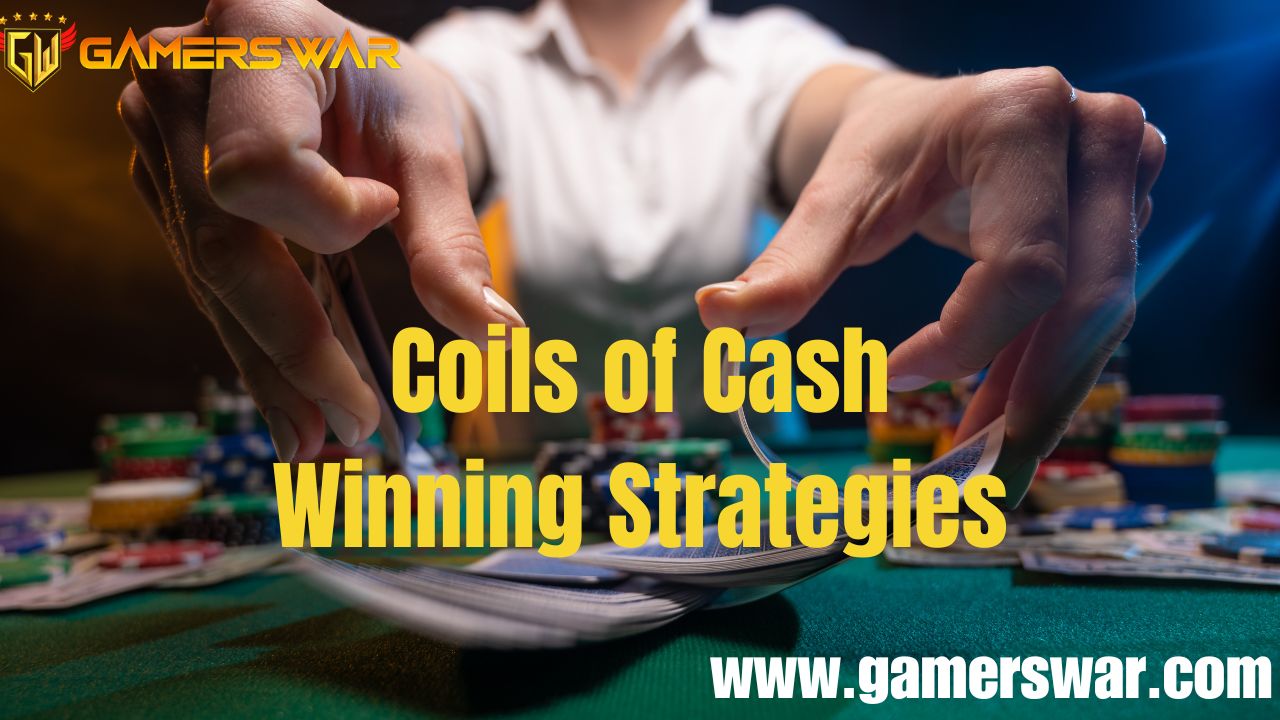 Coils of Cash Winning Strategies