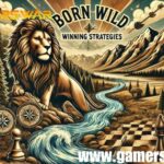 Born Wild winning strategies